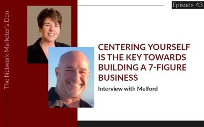 Centering Yourself is the Key Towards Building a 7-Figure Business with Melford